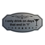 Signs ByLITA Victorian I only drink on days that end in 'Y' Wall or Door Sign