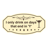 Signs ByLITA Victorian I only drink on days that end in 'Y' Wall or Door Sign