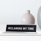 RECLAIMING MY TIME Novelty Desk Sign