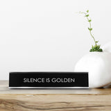 Silence Is Golden Novelty Desk Sign