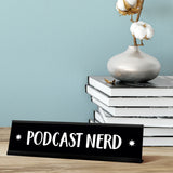 Podcast Nerd Desk Sign, novelty nameplate (2 x 8")