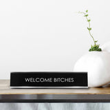 Welcome Bitches Novelty Desk Sign