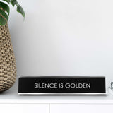 Silence Is Golden Novelty Desk Sign