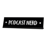 Podcast Nerd Desk Sign, novelty nameplate (2 x 8")